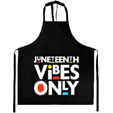 Discover Juneteenth Black Freedom Juneteenth Vibes Only Aprons