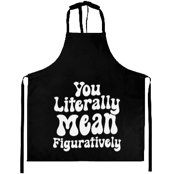 Discover You Literally Mean Figuratively English Teacher Aprons