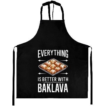 Discover Everything Is Better With Baklava Delicious Aprons