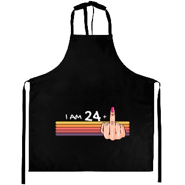 Discover I Am 24 + 1 Middle Finger Aprons I Am 24 Plus,
