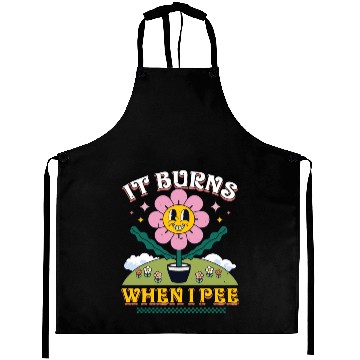 Discover Funny Saying "It Burns When I Pee"! Sarcastic Aprons