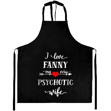 Discover Funny Psychotic Wife Aprons, I Love My Wife Aprons