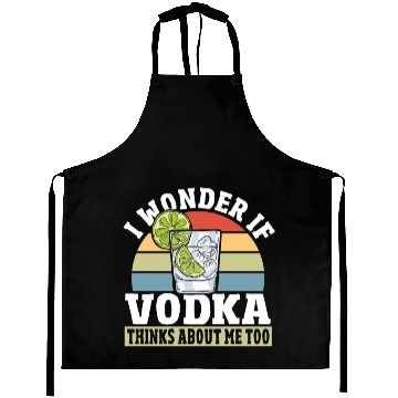 Discover I Wonder if Vodka Thinks About Me Too Aprons