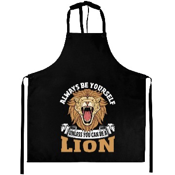 Discover Always Be Yourself Unless You Can Be a Lion Aprons