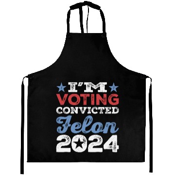 Discover I'm Voting Convicted Felon 2024 Convicted Felon Aprons