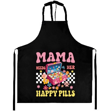 Discover Mother's Day Mama Needs Her Happy Pills Aprons