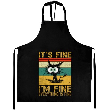 Discover its fine im fine everything is fine | Funny Cat Aprons