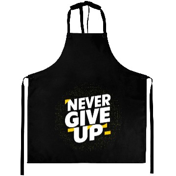 Discover Never Give Up Aprons