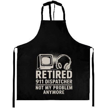 Discover Retired 911 Dispatcher Not My Problem Anymore Aprons