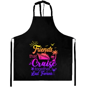 Discover friends that cruise together last forever Aprons