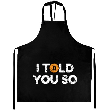 Discover I Told You So Bitcoin Crypto BTC Aprons