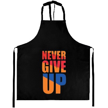 Discover Never give up Aprons