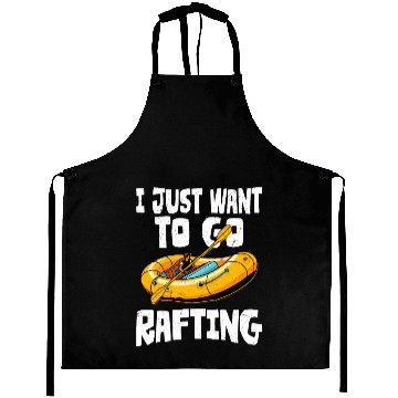 Discover I Just Want To Go Rafting White Water Paddling Aprons