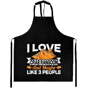Discover I Love Crab Rangoon And Maybe 3 People Aprons