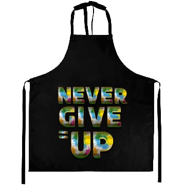 Discover Never Give Up Motivational Aprons