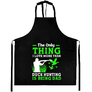 Discover Duck Hunter Dad I Love More Than Duck Hunting Aprons