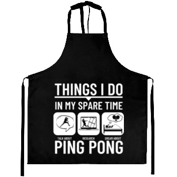 Discover Ping Pong Things I Do In My Spare Time Funny Ping Aprons