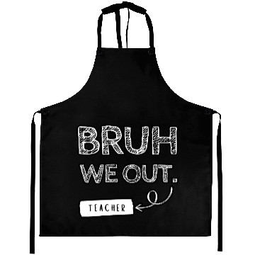 Discover Bruh we out teacher Aprons