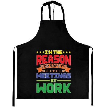 Discover I'm The Reason For Safety Meetings At Work Aprons