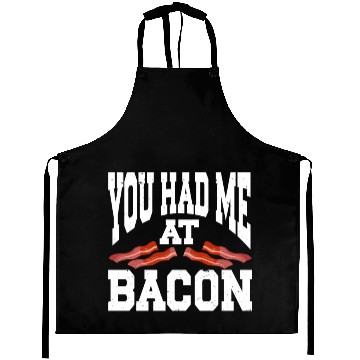 Discover You Had Me At Bacon Aprons