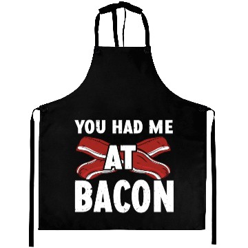 Discover You Had Me At Bacon Aprons