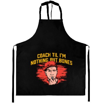 Discover Coach Til Im Nothing But Bones Coaching Retirement Aprons