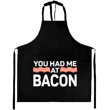Discover You Had Me At Bacon Aprons