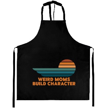 Discover Weird Moms Build Character Aprons