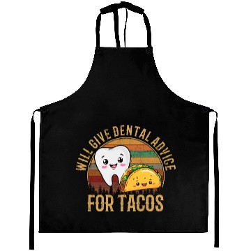 Discover i will give dental advice for tacos, Dentist Aprons