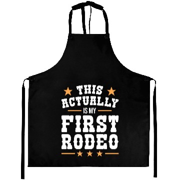 Discover This Actually Is My First Rodeo Aprons