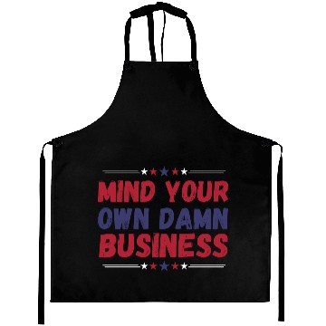 Discover Funny, Mind Your Own Damn Business, Joke Sarcastic Aprons
