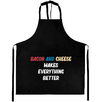 Discover Bacon and Cheese Makes Everything Better Barbecue Aprons