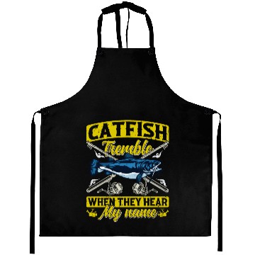 Discover Catfish tremble when they hear my Name Angler Aprons