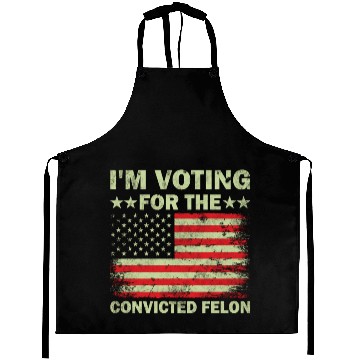 Discover Im Voting For The Convicted Felon Us Flag Aprons