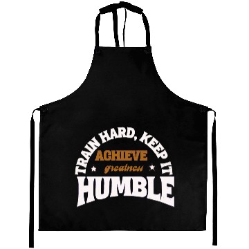 Discover TRAIN HARD KEEP IT HUMBLE Aprons