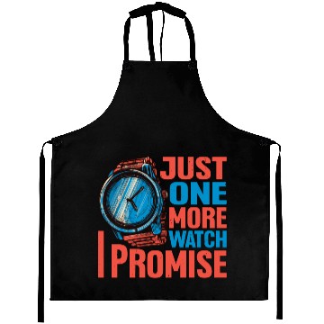 Discover Just One More Watch I Promise Aprons