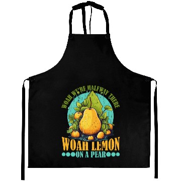 Discover Woah We're Halfway There, Woah Lemon On A Pear 9 Aprons