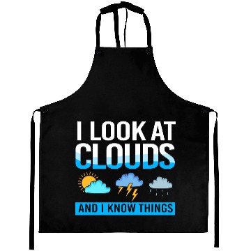 Discover Meteorologist I Look At Clouds And I Know Things Aprons