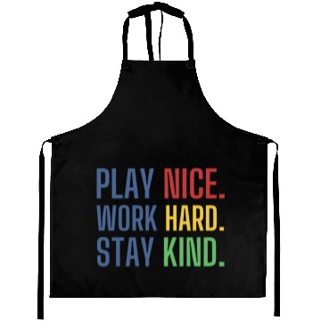 Discover play nice work hard stay kind Aprons