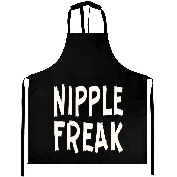Discover Nipple Freak LIKE US ON FACEBOOK # Aprons
