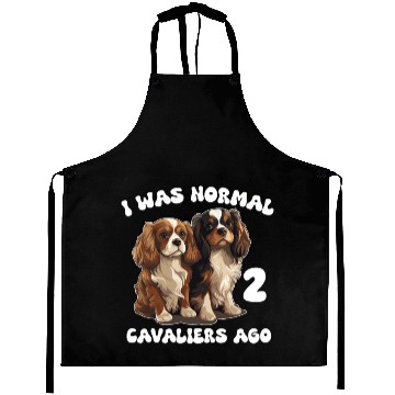 Discover Cavalier King Charles Spaniel I Was Normal 2 Aprons