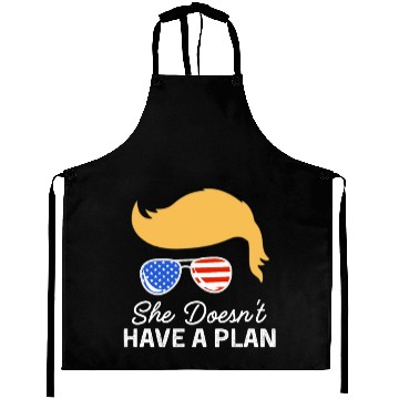 Discover She Doesn't Have A Plan Trump Quote Aprons