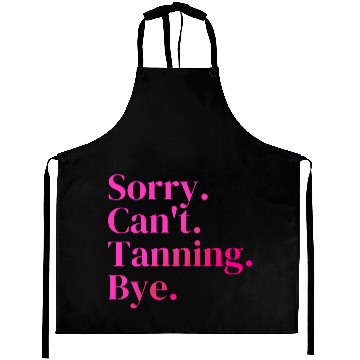 Discover Sorry Can't Tanning Bye, Tanning skin Aprons