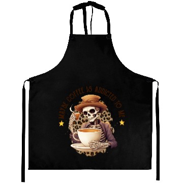 Discover Funny Coffee Addict: Maybe Coffee Is Addicted Aprons