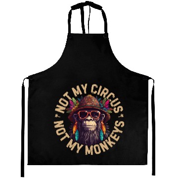 Discover NOT MY CIRCUS NOT MY MONKEYS Aprons