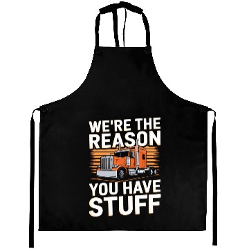 Discover We're Reason You Have Stuff Trucker Truck Driver Aprons