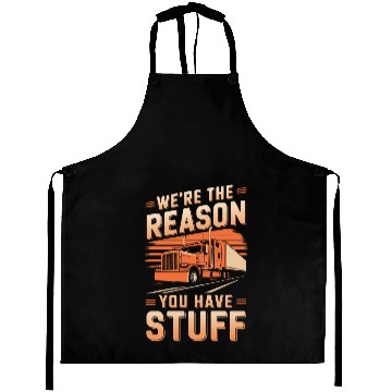 Discover We're Reason You Have Stuff Trucker Truck Driver Aprons