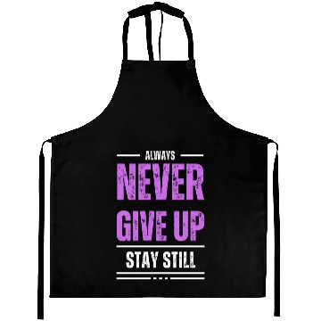 Discover Stay Still, Never Give Up Aprons