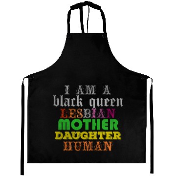 Discover I am a black queen lesbian mother daughter human Aprons