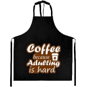 Discover coffee because adulting is hard Aprons
